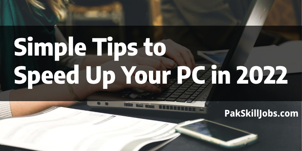 Simple Tips to Speed Up Your PC in 2022